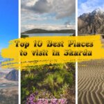 Top 10 Best Places to visit in Skardu